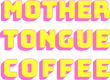 Mother Tongue Coffee logo. Lettering is all-caps, bright yellow, and with a bright pink drop shadow.